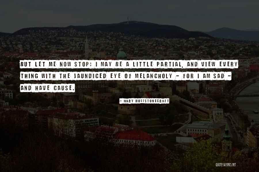 Jaundiced Eye Quotes By Mary Wollstonecraft Jaundiced Eye Quotes By Mary Wollstonecraft