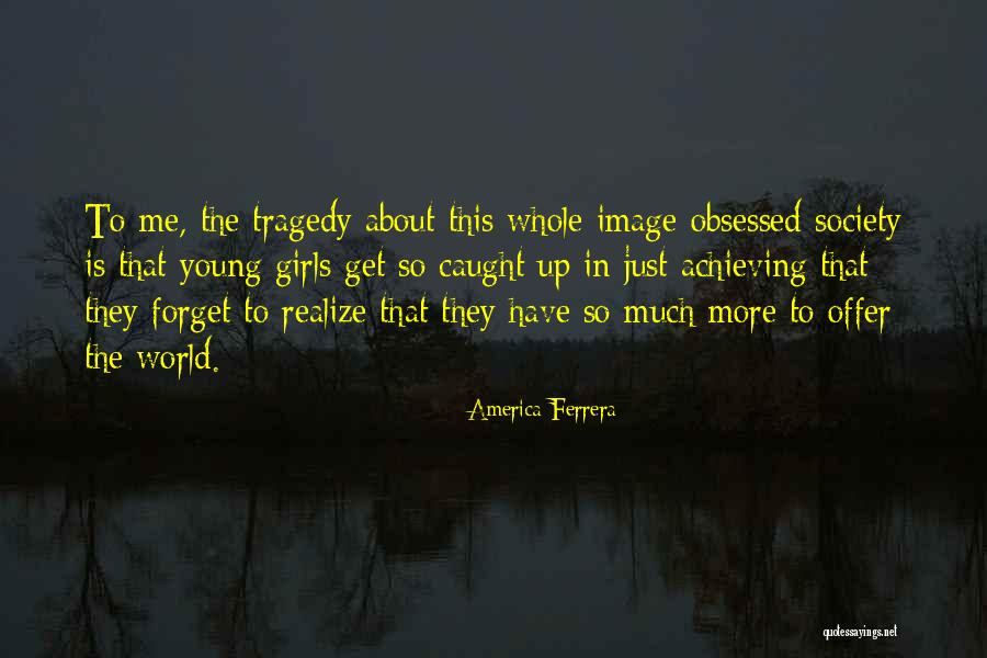 Jaundiced View Quotes By America Ferrera Jaundiced View Quotes By America Ferrera