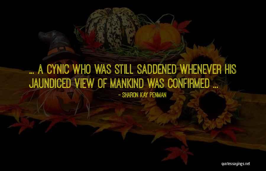 Jaundiced View Quotes By Sharon Kay Penman Jaundiced View Quotes By Sharon Kay Penman