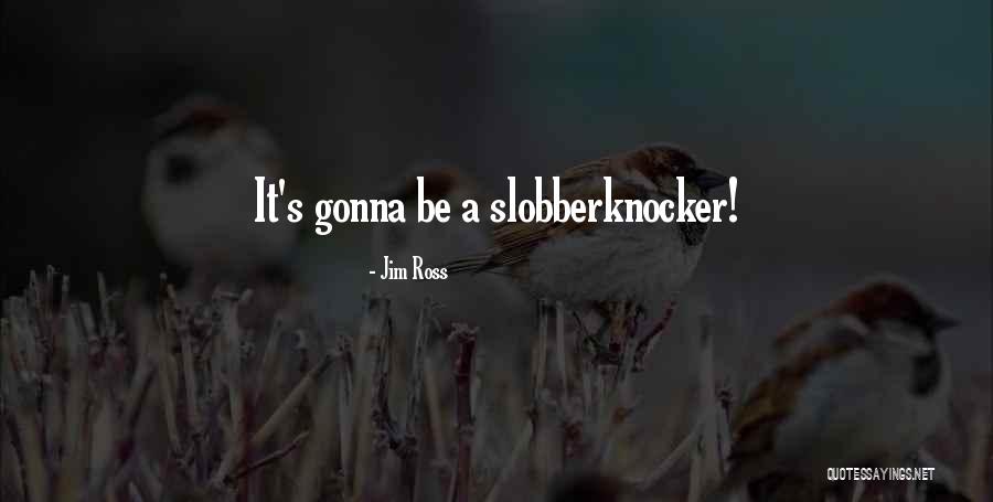 Jauntily Antonym Quotes By Jim Ross Jauntily Antonym Quotes By Jim Ross