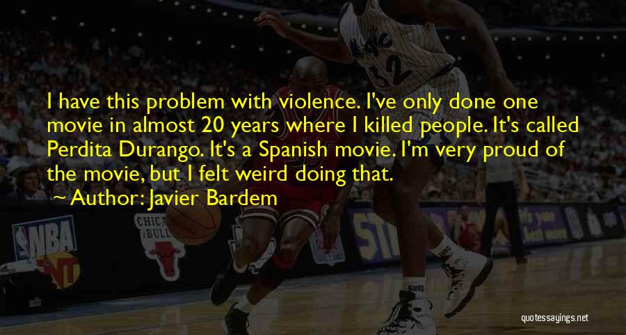 Javier Bardem Quotes 2192632