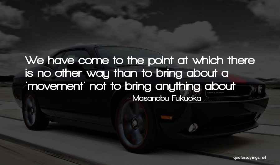 Jawab Dena Quotes By Masanobu Fukuoka Jawab Dena Quotes By Masanobu Fukuoka
