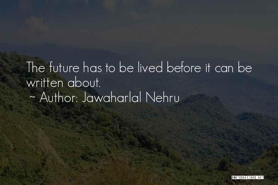 Jawaharlal Nehru Best Quotes By Jawaharlal Nehru