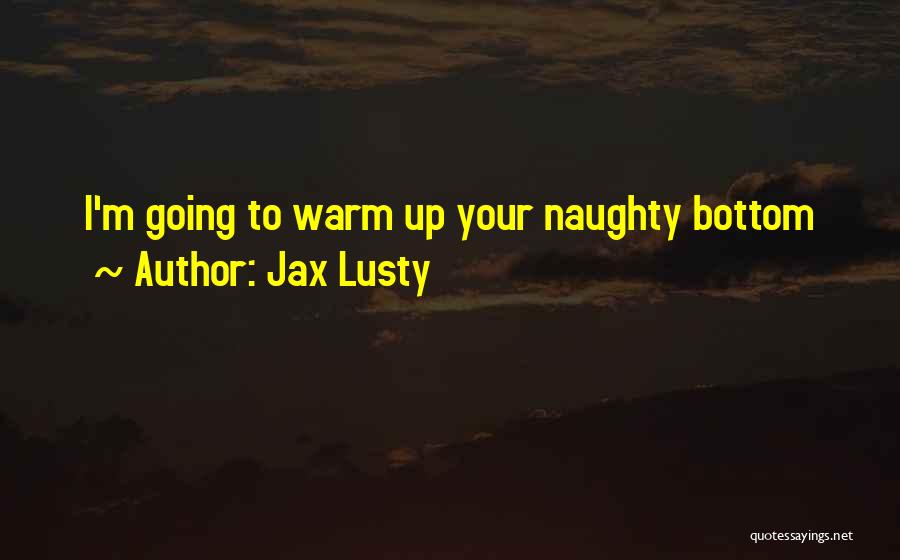 Jax Lusty Quotes 921311