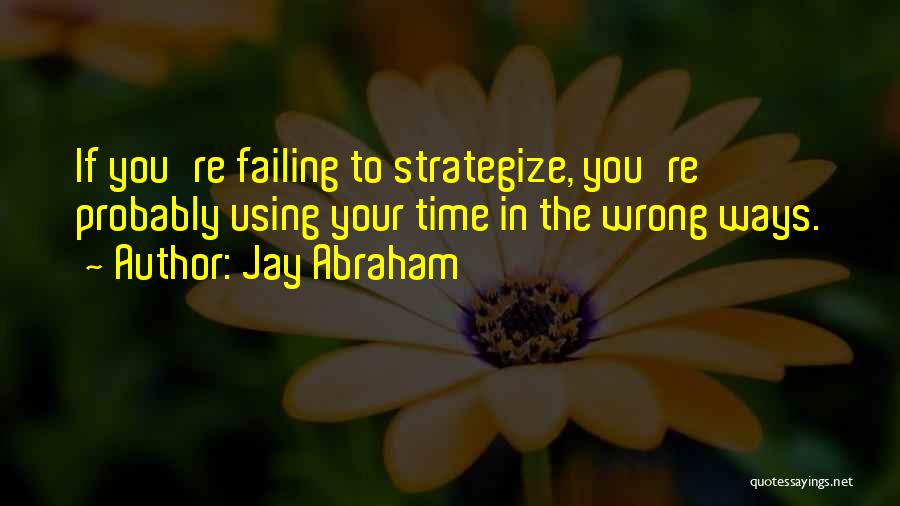 Jay Abraham Quotes 735308