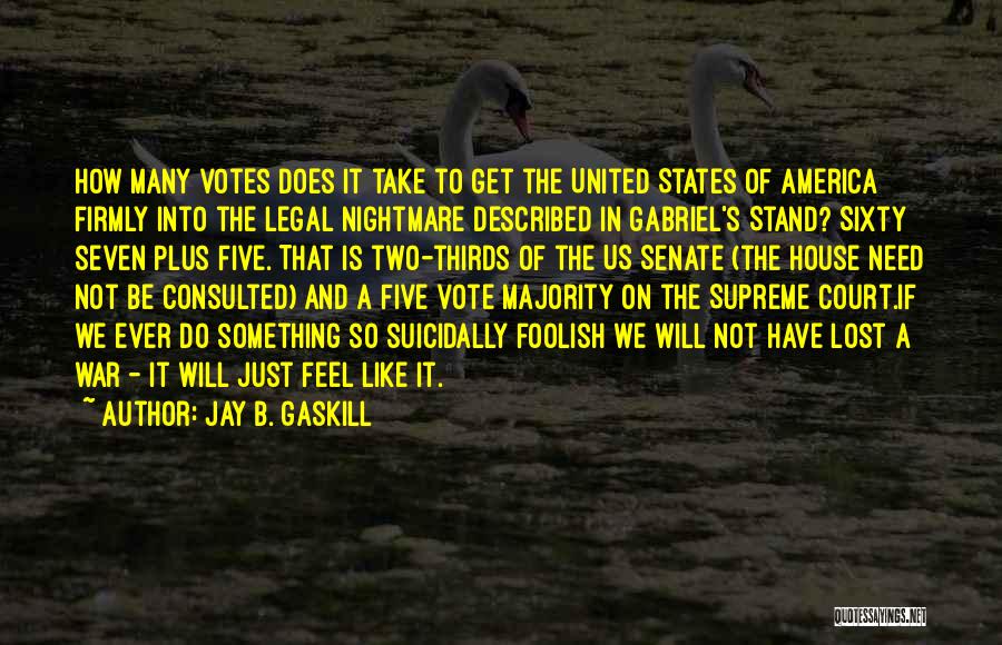 Jay B. Gaskill Quotes 1219046