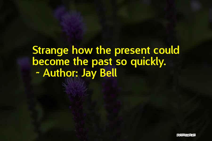 Jay Bell Quotes 1364403