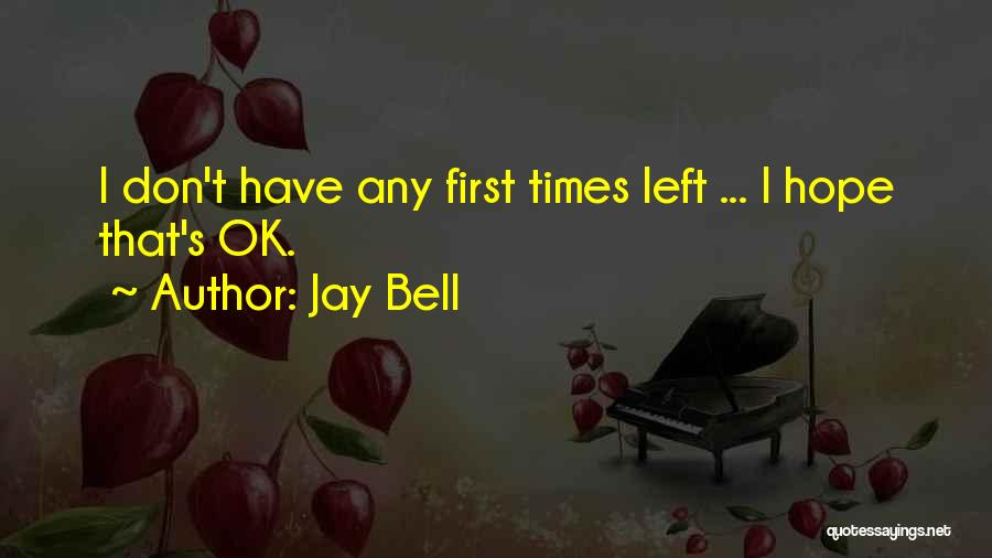 Jay Bell Quotes 726101