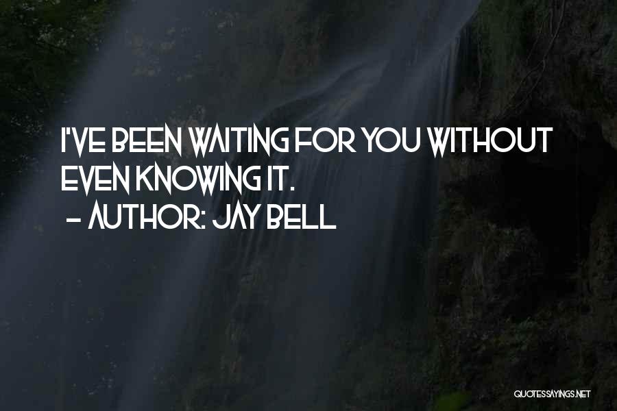 Jay Bell Quotes 813628