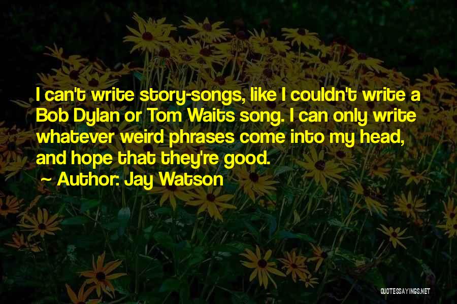 Jay Bob Quotes By Jay Watson