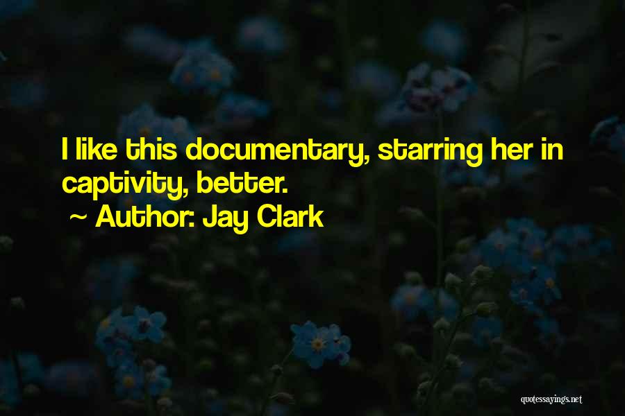 Jay Clark Quotes 1629905