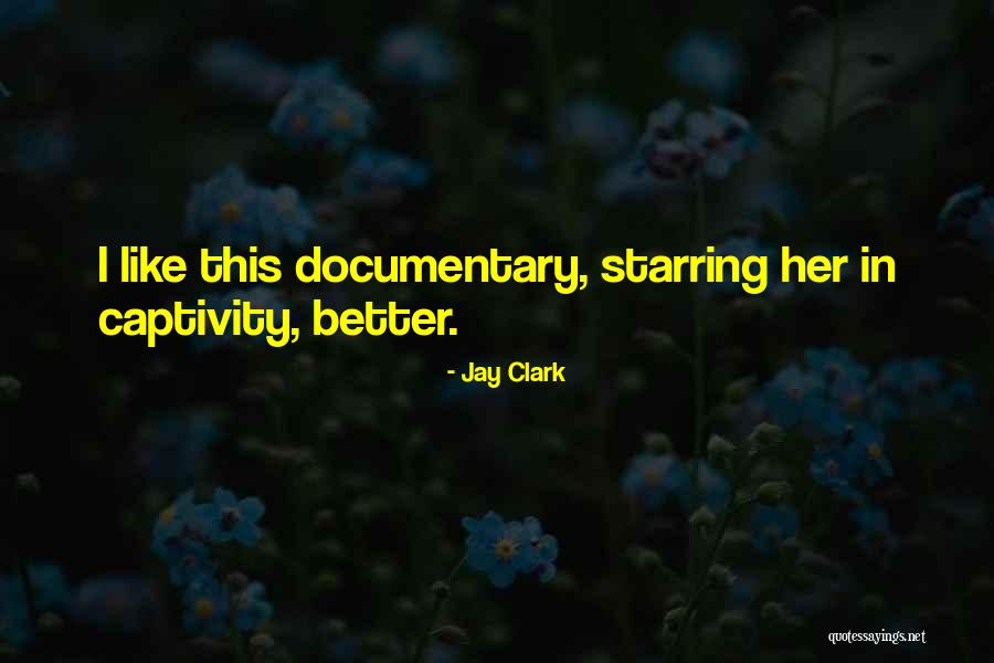 Jay Clark Quotes 1629905