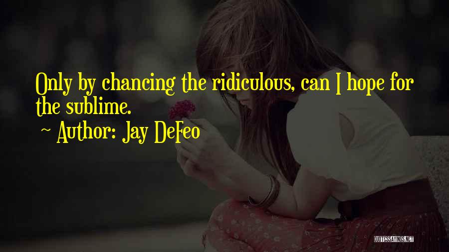 Jay DeFeo Quotes 139212