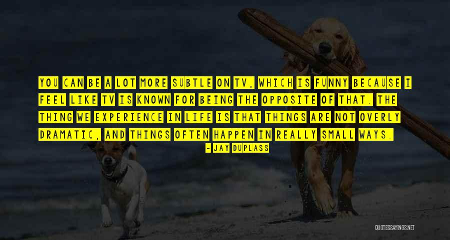 Jay Duplass Quotes 732865 Jay Duplass Quotes 732865