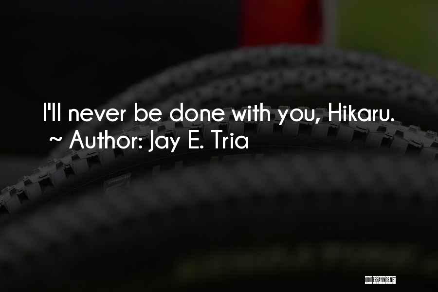 Jay E. Tria Quotes 1417720