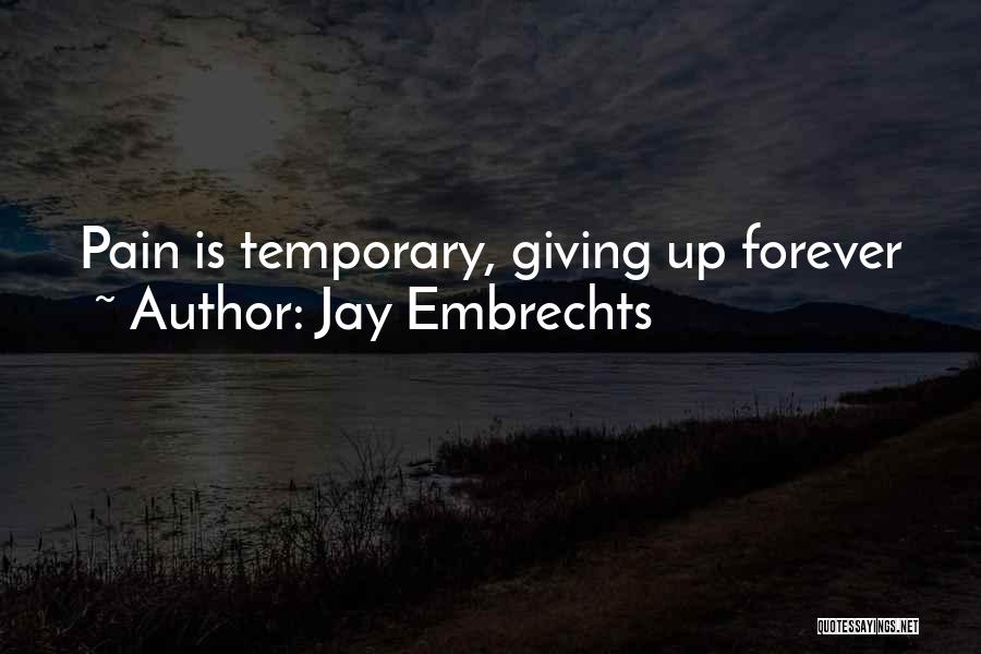 Jay Embrechts Quotes 506925