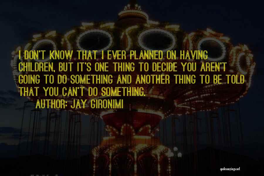 Jay Gironimi Quotes 1001375