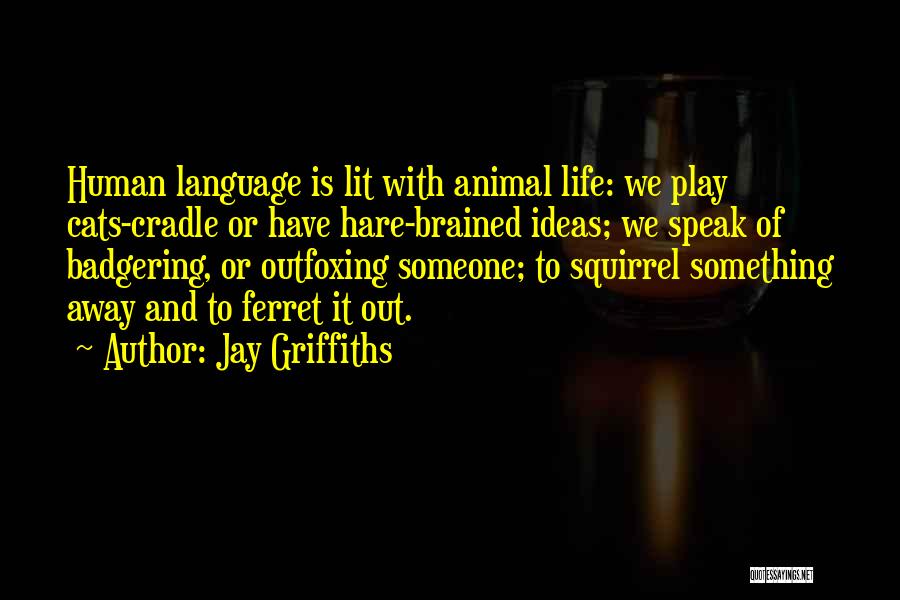 Jay Griffiths Quotes 325710