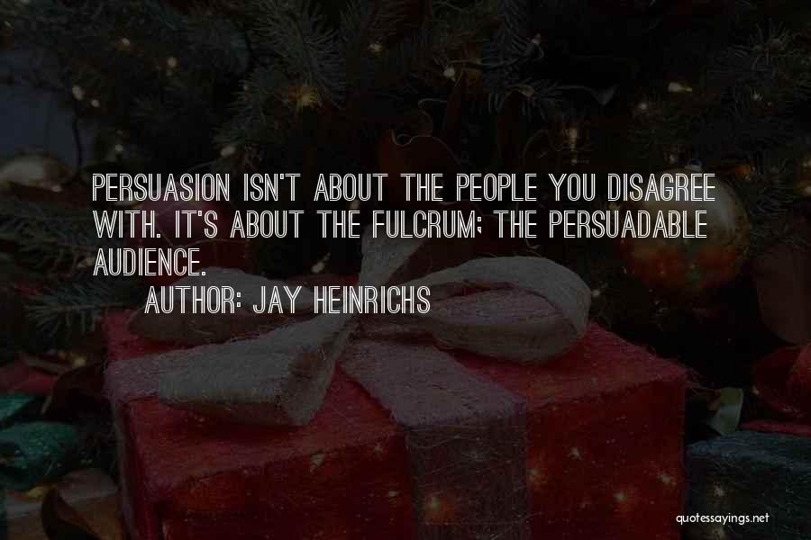 Jay Heinrichs Quotes 350733