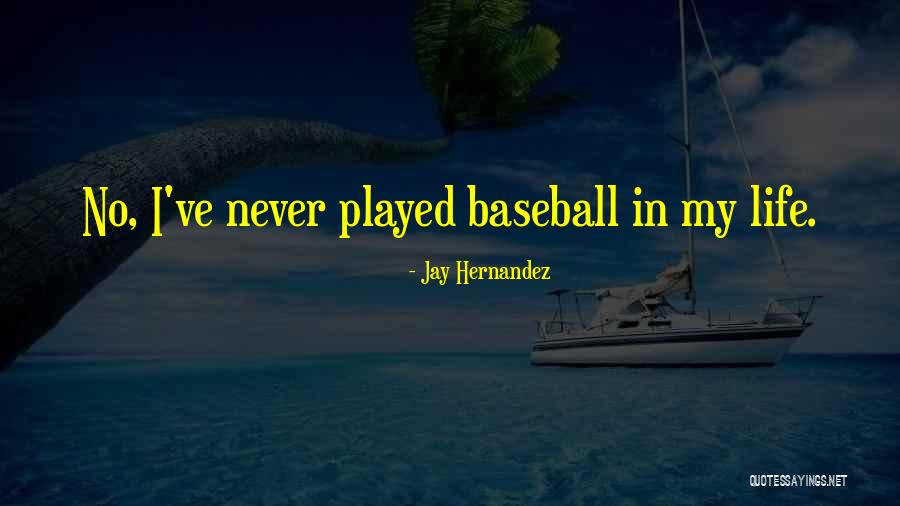 Jay Hernandez Quotes 1581985 Jay Hernandez Quotes 1581985