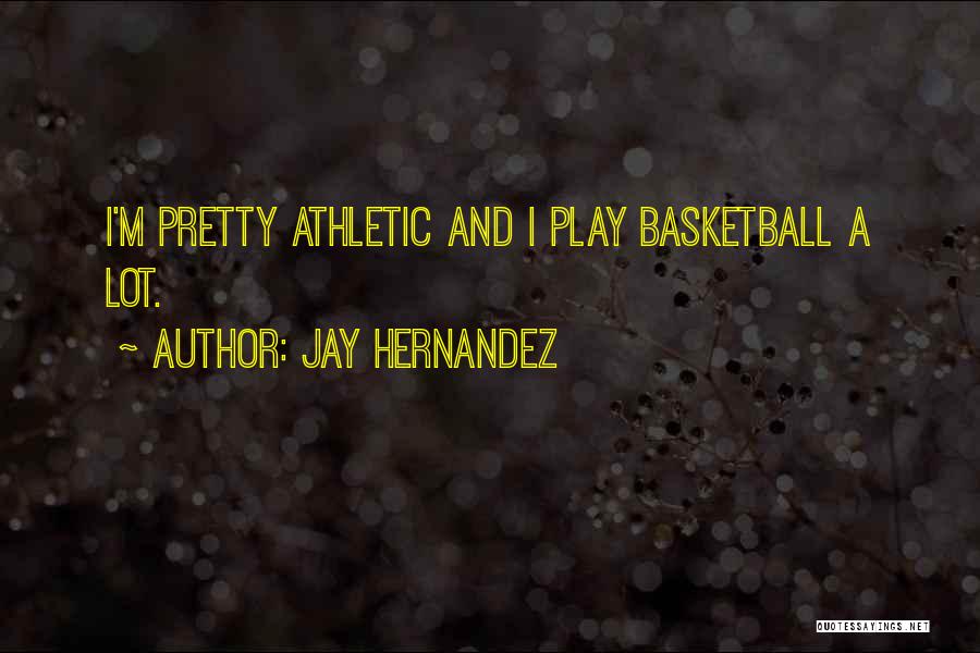 Jay Hernandez Quotes 1645369