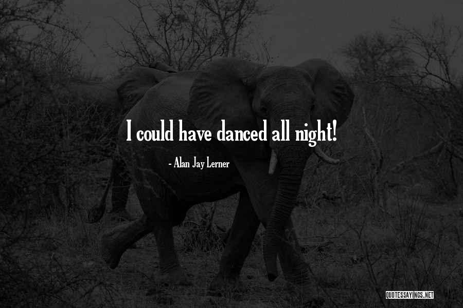 Jay Jay Quotes By Alan Jay Lerner Jay Jay Quotes By Alan Jay Lerner