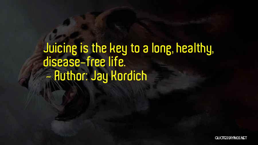 Jay Kordich Quotes 1997577