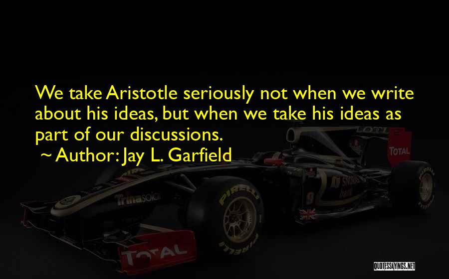 Jay L. Garfield Quotes 1889868