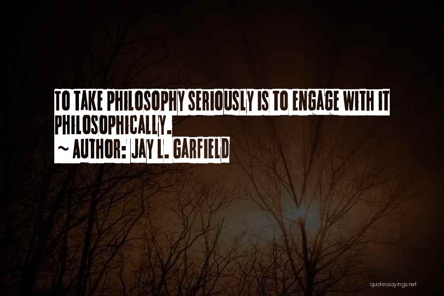 Jay L. Garfield Quotes 828701