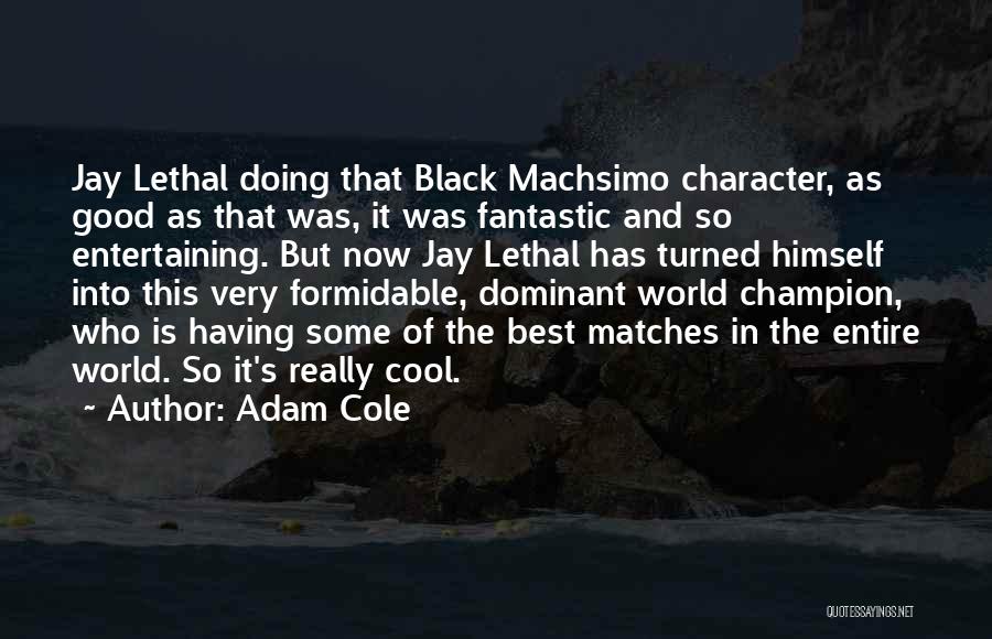Jay Lethal Quotes By Adam Cole