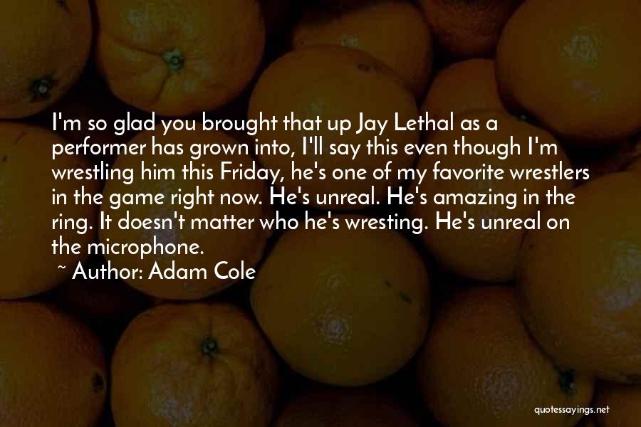 Jay Lethal Quotes By Adam Cole