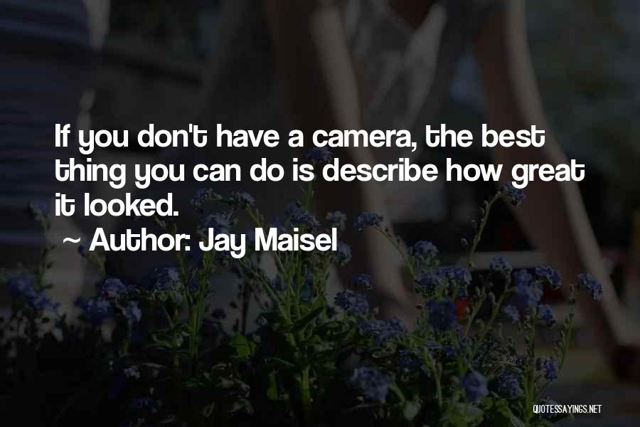 Jay Maisel Quotes 616140