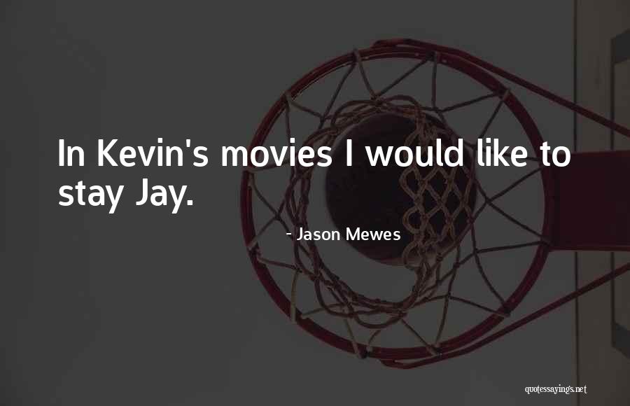 Jay Mewes Quotes By Jason Mewes