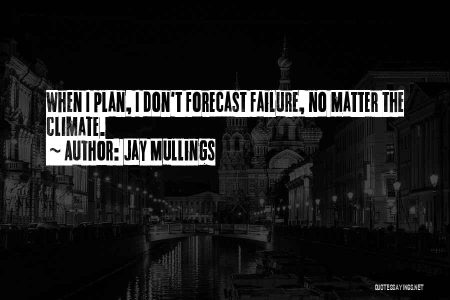 Jay Mullings Quotes 1489932