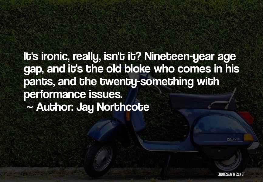 Jay Northcote Quotes 2185875
