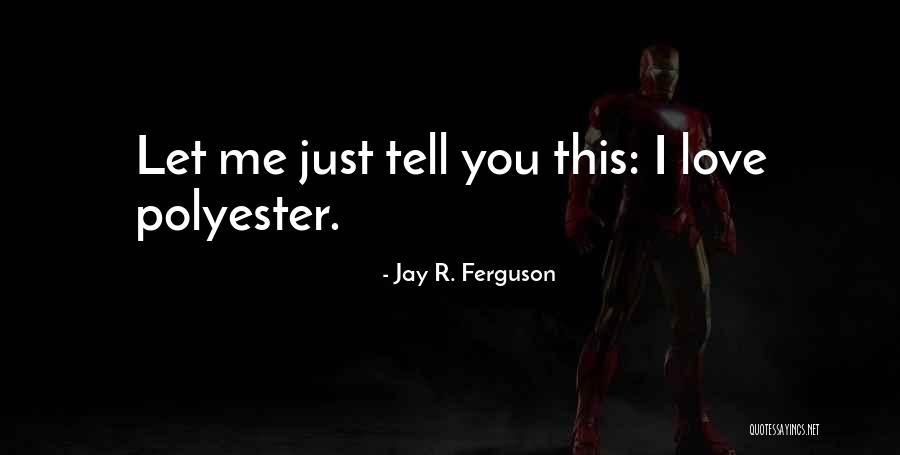 Jay R. Ferguson Quotes 1354105 Jay R. Ferguson Quotes 1354105