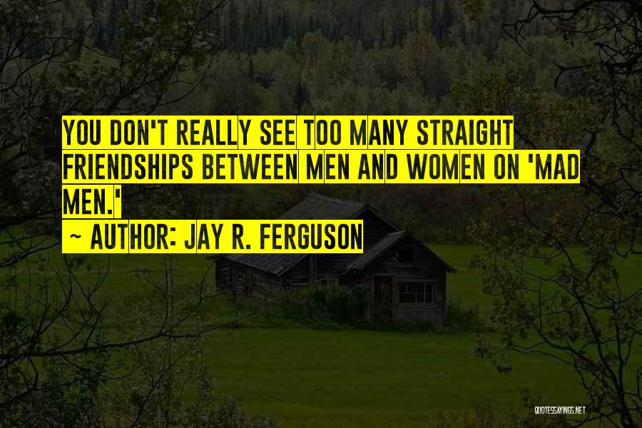 Jay R. Ferguson Quotes 1899568
