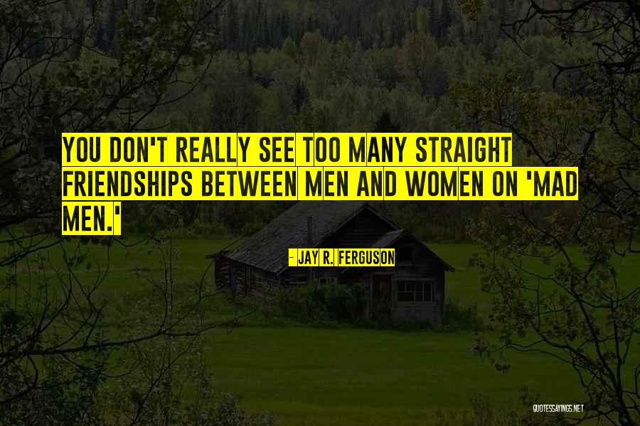 Jay R. Ferguson Quotes 1899568 Jay R. Ferguson Quotes 1899568