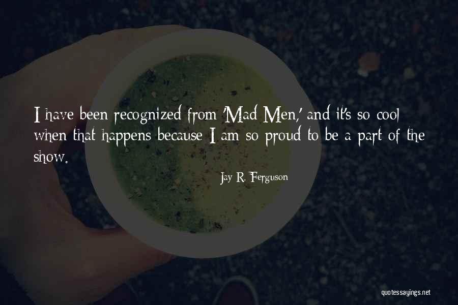 Jay R. Ferguson Quotes 2125309 Jay R. Ferguson Quotes 2125309