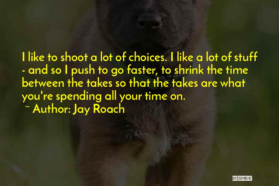 Jay Roach Quotes 1565951 Jay Roach Quotes 1565951