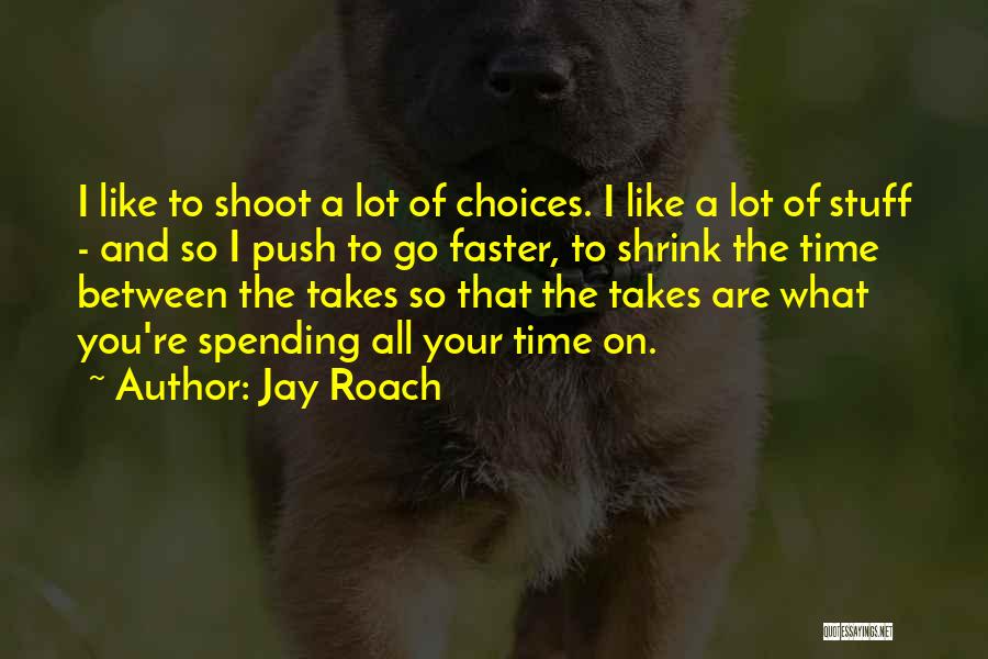 Jay Roach Quotes 1565951