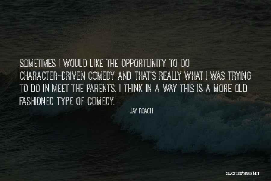 Jay Roach Quotes 1866422 Jay Roach Quotes 1866422
