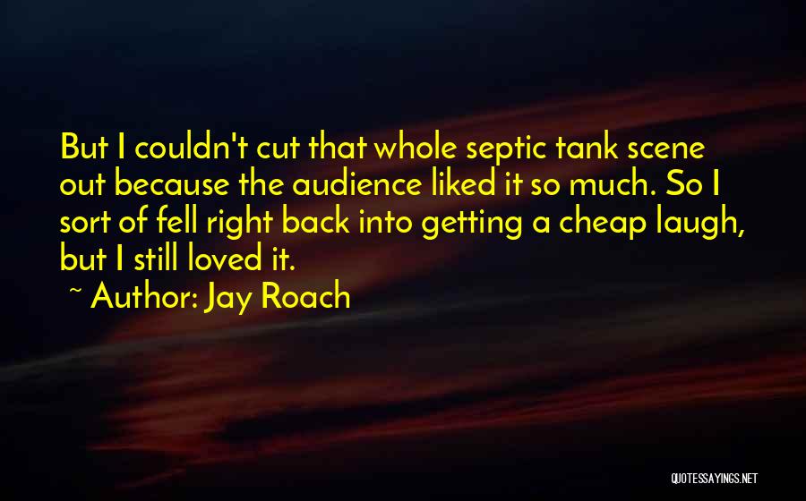 Jay Roach Quotes 218723