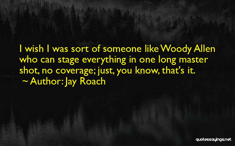Jay Roach Quotes 289633
