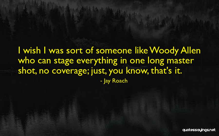 Jay Roach Quotes 289633