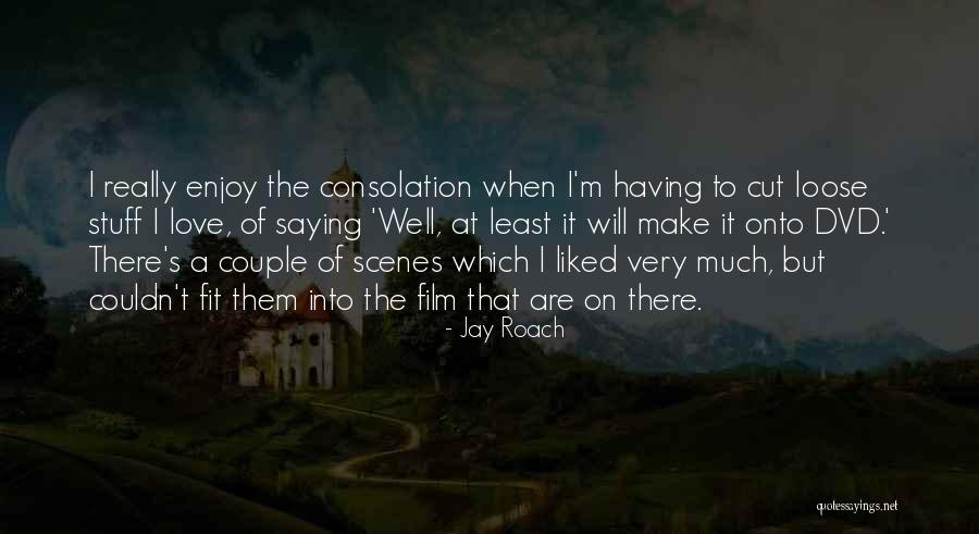 Jay Roach Quotes 381020