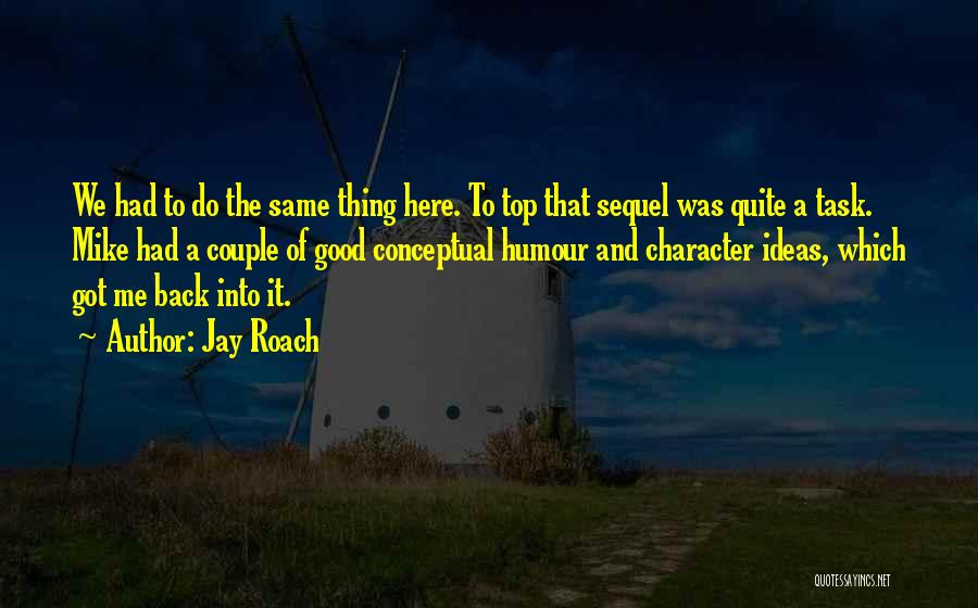 Jay Roach Quotes 420283 Jay Roach Quotes 420283