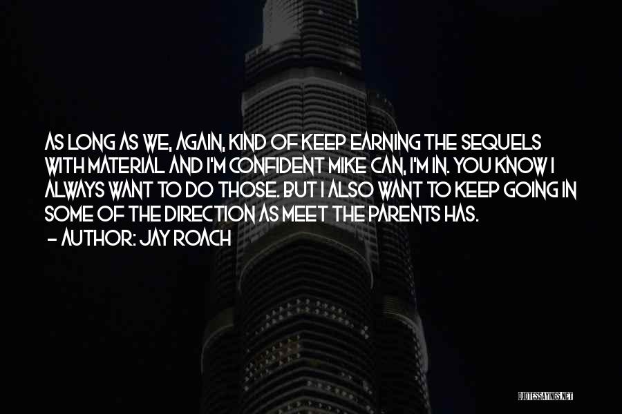Jay Roach Quotes 503156 Jay Roach Quotes 503156