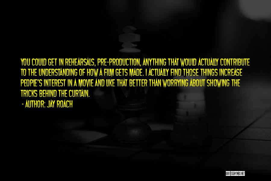Jay Roach Quotes 954503 Jay Roach Quotes 954503