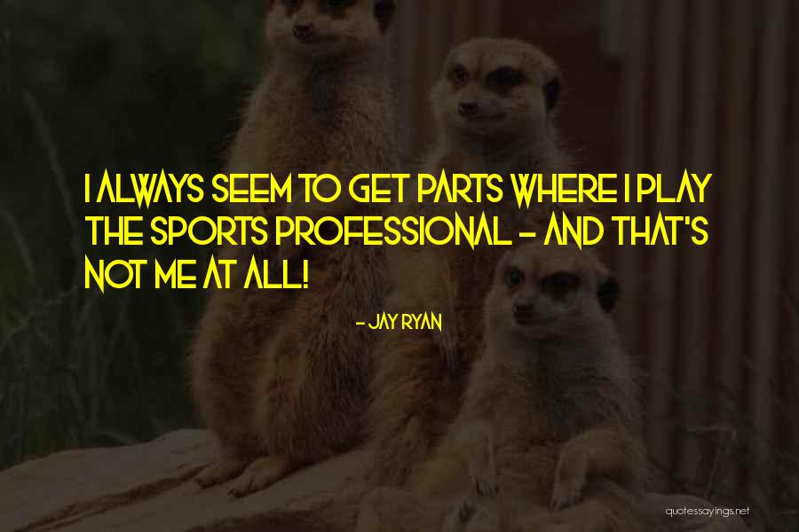 Jay Ryan Quotes 807092 Jay Ryan Quotes 807092